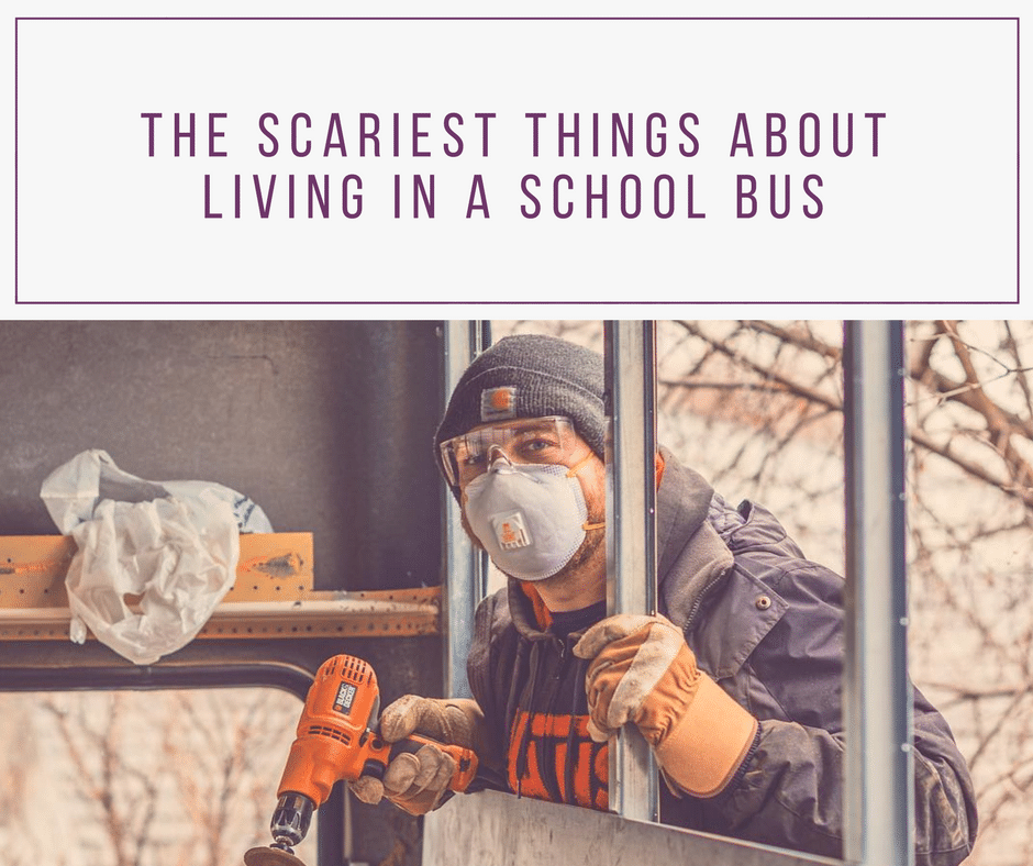 Scariest Things about living in a school bus